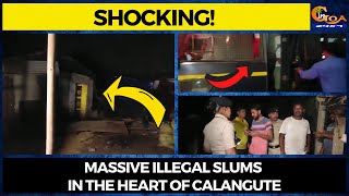 Shocking! Massive illegal slums in the heart of Calangute.
