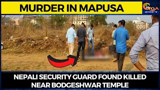 #Murder In Mapusa- Nepali security guard found killed near Bodgeshwar temple