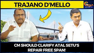 CM should clarify Atal Setu's repair free span!: Trajano D'mello