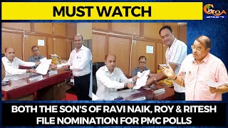 #MustWatch Both the son's of Ravi Naik, Roy & Ritesh file nomination for PMC polls