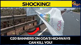 #Shocking! G20 banners on Goa's highways can kill you!