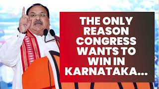 Know the sole reason Congress wants to win in the upcoming Karnataka election | JP Nadda | Election