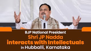 BJP National President Shri JP Nadda interacts with Intellectuals in Hubballi, Karnataka | BJP Live
