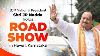 BJP National President Shri JP Nadda holds roadshow in Haveri, Karnataka | BJP Live