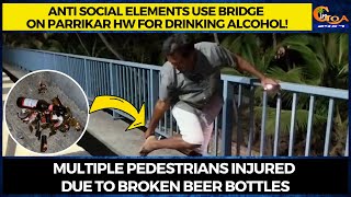 Now anti social elements use bridge on Parrikar HW for drinking alcohol!