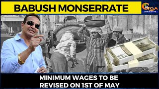 Minimum wages to be revised on 1st of May: Babush Monserrate