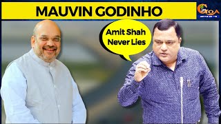 Amit Shah Never Lies: Minister Mauvin Godinho