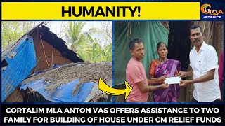 Cortalim MLA Anton Vas offers assistance to two family for building of house under CM relief funds
