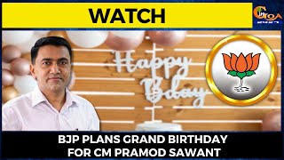 #Watch | BJP plans Grand birthday for CM Pramod Sawant