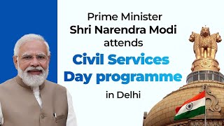 PM Shri Narendra Modi attends Civil Services Day programme in Delhi