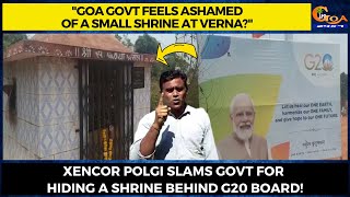 "Goa Govt feels ashamed of a small shrine at Verna?"