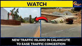 #Watch- New traffic island in Calangute to ease traffic congestion