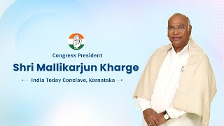 LIVE: Congress President Shri Mallikarjun Kharge's address at India Today Conclave.