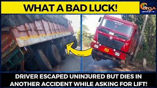 What a bad luck! Driver escaped uninjured but dies in another accident while asking for lift!