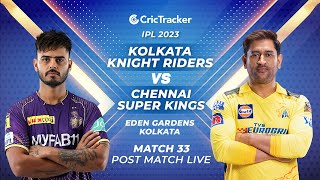 ????IPL 2023 Live: Match 33, Kolkata Knight Riders vs Chennai Super Kings - Post-Match Analysis