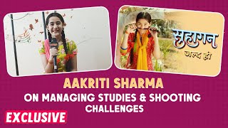 Suhaagan | Aakriti Sharma On Managing Studies & Shooting | Challenges | Colors