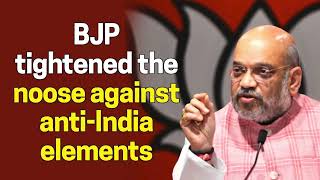 BJP tightened the noose against anti-India elements
