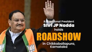 BJP National President Shri JP Nadda holds roadshow in Chikkaballapura, Karnataka | BJP Live