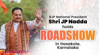 BJP National President Shri JP Nadda holds roadshow in Hosakote, Karnataka | BJP Live