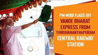 PM Modi flags off Vande Bharat Expressfrom Thiruvananthapuram Central Railway Station