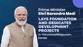 PM Modi lays foundation and dedicates development projects in Thiruvananthapuram, Kerala | PM Modi