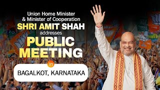 Union Home and Cooperation Minister Shri Amit Shah addresses public meeting in Bagalkot, Karnataka
