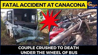 #Fatal accident at Canacona. Couple crushed to death under the wheel of bus