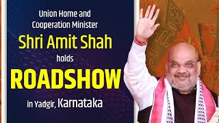 Union Home and Cooperation Minister Shri Amit Shah holds roadshow in Yadgir, Karnataka | BJP Live