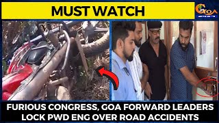 #MustWatch- Furious Congress, Goa Forward leaders lock PWD eng over road accidents