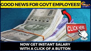 #GoodNews For Govt Employees! Now get instant salary with a click of a button