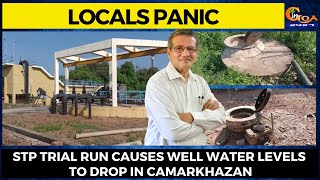 Locals panic after STP trial run causes well water levels to drop in Camarkhazan.
