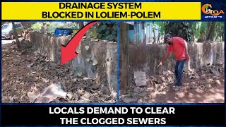 Drainage system blocked in Loliem-Polem. Locals demand to clear the clogged sewers