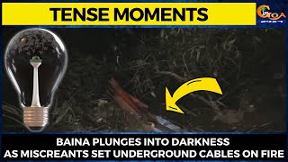 #TenseMoments- Baina plunges into darkness as miscreants set underground cables on fire