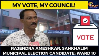 #Elections- Meet Rajendra Ameshkar, Sankhalim Municipal Election candidate: ward 10