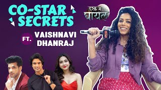 Tere Ishq Mein Ghayal | Vaishnavi Spills Co-Stars Secret | Reem Sameer | Karan Kundrra | Gashmeer
