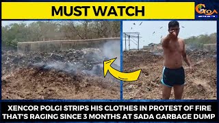 Xencor Polgi strips his clothes In protest of fire that's raging since 3 months at Sada garbage dump