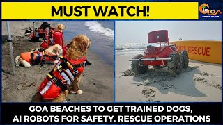 #MustWatch! Goa beaches to get trained dogs, AI robots for safety, rescue operations