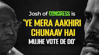 Josh of Congress is 'Ye mera Aakhiri Chunaav hai, mujhe Vote de do'