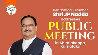 BJP National President Shri JP Nadda addresses public meeting in Shiralakoppa, Karnataka | BJP Live