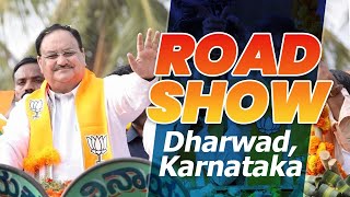 BJP National President Shri JP Nadda holds roadshow in Dharwad, Karnataka | BJP Live