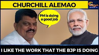 Mann Ki Baat- PM is doing a good job. I like the work that the BJP is doing: Churchill Alemao