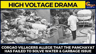 #HighVoltageDrama- Corgao villagers allege that the p'yat has failed to solve water & garbage issue