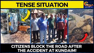 #TenseSituation- Citizens block the road after accident at Kundaim!