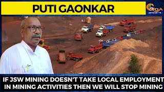 If JSW Mining doesn't take local employment in Mining activities then we will stop mining: Puti