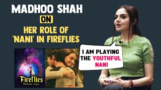 I Am Playing The Youthful Nani | Madhoo Shah On Her Role In Fireflies: Parth Aur Jugnu