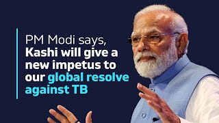 PM Modi says, Kashi will give a new impetus to our global resolve against TB With English Subtitle
