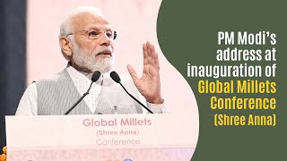 PM Modi’s address at inauguration of Global Millets Conference (Shree Anna) with English Subtitle