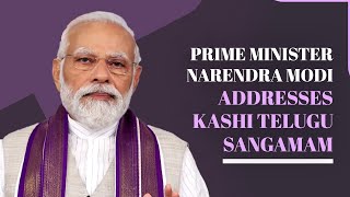 Prime Minister Narendra Modi addresses Kashi Telugu Sangamam