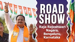 BJP National President Shri JP Nadda holds roadshow in Raja Rajeshwari Nagara, Bengaluru, Karnataka