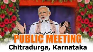 PM Shri Narendra Modi addresses public meeting in Chitradurga, Karnataka